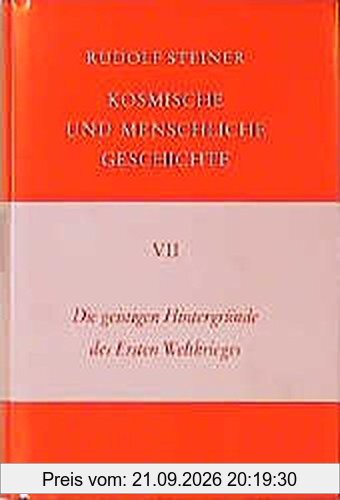 Kosmische und menschliche Geschichte, 7 Bde., Bd.7, Die geistigen Hintergründe des Ersten Weltkrieges (Rudolf Steiner Gesamtausgabe)