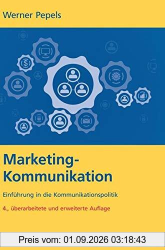Marketing-Kommunikation.: Einführung in die Kommunikationspolitik.