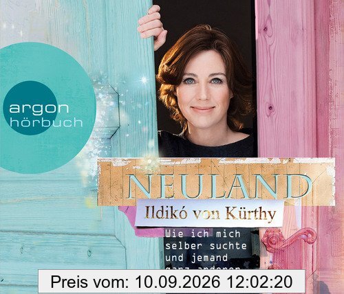 Neuland: Wie ich mich selber suchte und jemand ganz anderen fand
