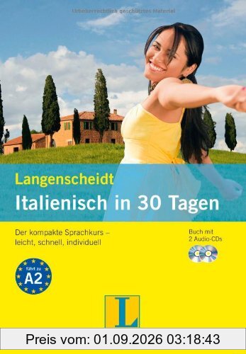 Langenscheidt Italienisch in 30 Tagen - Set mit Buch und 2 Audio-CDs: Der kompakte Sprachkurs - leicht, schnell, individuell (Langenscheidt Selbstlernkurse ... in 30 Tagen)