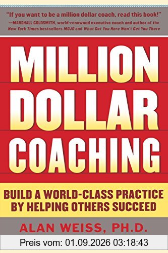 Million Dollar Coaching: Build a World-Class Practice by Helping Others Succeed (Issues Collection)
