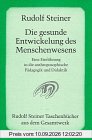 Die gesunde Entwickelung des Menschenwesens: Eine Einführung in die anthroposophische Pädagogik und Didaktik. Sechzehn Vorträge und drei ... Dornach 1921/22 (Weihnachtskurs für Lehrer)