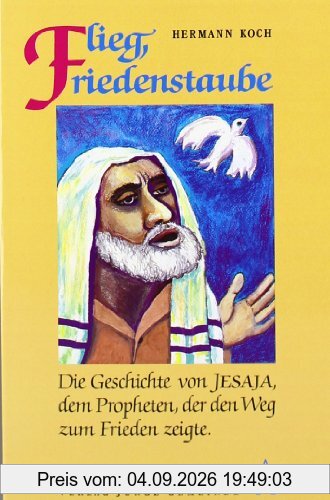 Grosse Prophetengestalten: Flieg, Friedenstaube. Die Geschichte von Jesaja, dem Propheten, der den Weg zum Frieden zeigte - Eine dramatische Erzählung