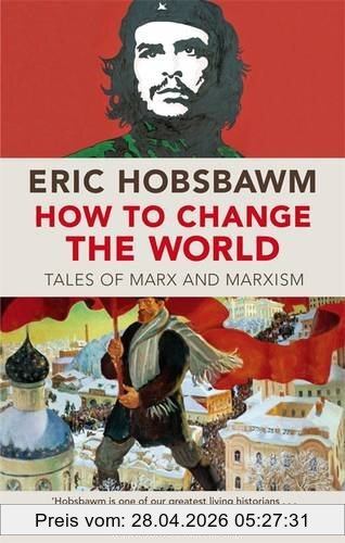 Eric Hobsbawm How To Change The World