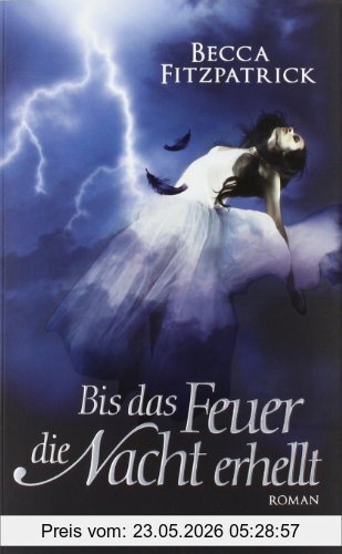 Becca Fitzpatrick Bis Das Feuer Die Nacht Erhellt, Engel Der Nacht 2 - Roman