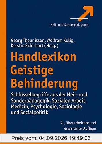 Handlexikon Geistige Behinderung: Schlüsselbegriffe aus der Heil- und Sonderpädagogik, Sozialen Arbeit, Medizin, Psychologie, Soziologie und Sozialpolitik