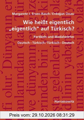 Wie heißt eigentlich eigentlich auf Türkisch? Partikeln und Modalwörter: Deutsch-Türkisch / Türkisch-Deutsch, mit Übungen und Schlüssel