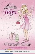 Der Tiara-Club: Der Tiara Club 6. Prinzessin Emily und die wunderbare Fee: Bd 6