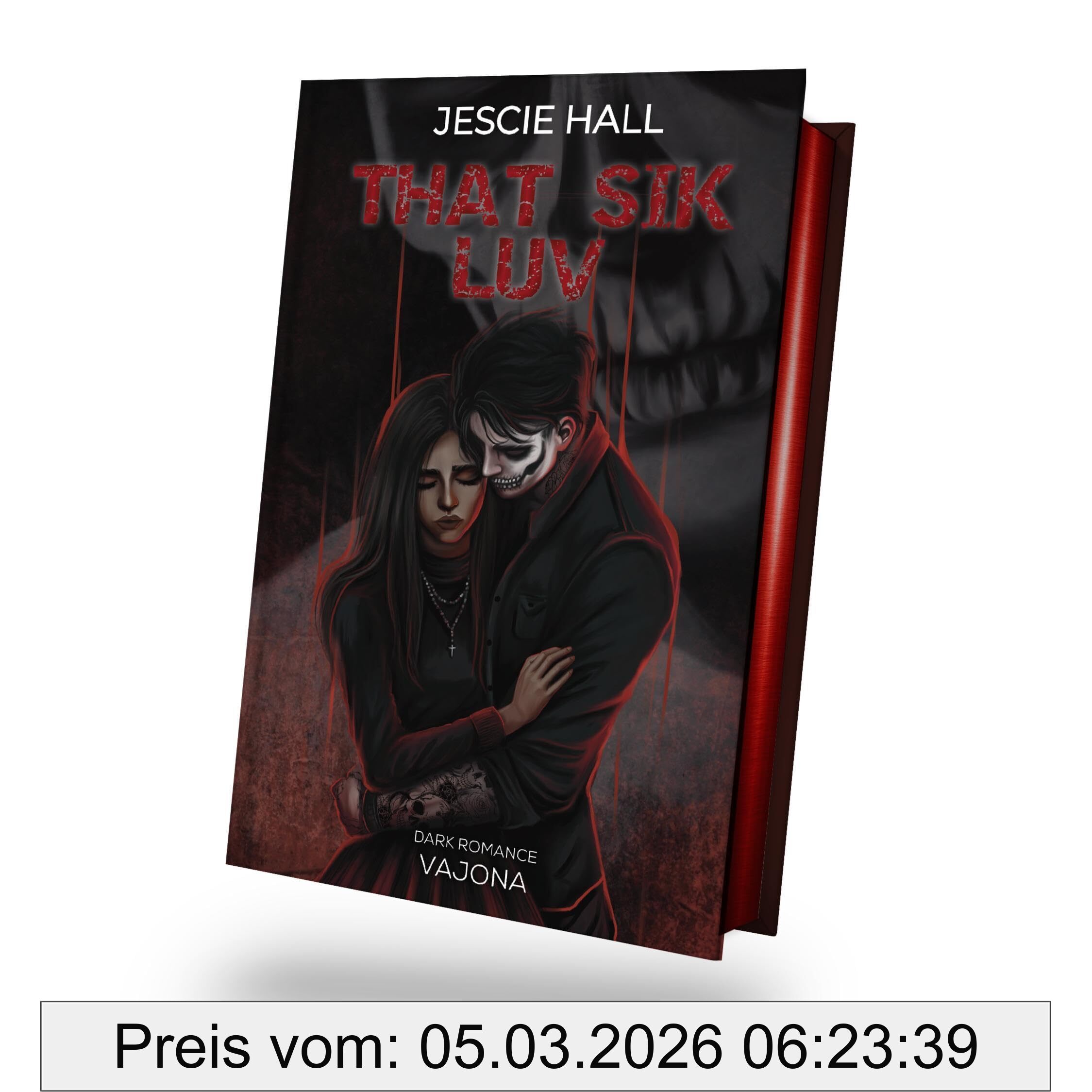 Jescie Hall That Sik Luv, Dark Romance | Mit Limitiertem Farbschnitt!