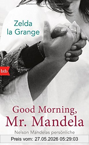 Zelda La Grange Good Morning, Mr. Mandela, Nelson Mandelas Persönliche Assistentin Erzählt