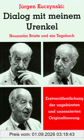 Dialog mit meinem Urenkel. Neunzehn Briefe und ein Tagebuch. Erstveröffentlichung der ungekürzten und unzensierten Originalfassung