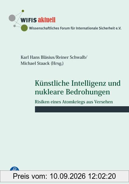 Künstliche Intelligenz und nukleare Bedrohungen: Risiken eines Atomkriegs aus Versehen (WIFIS-aktuell)