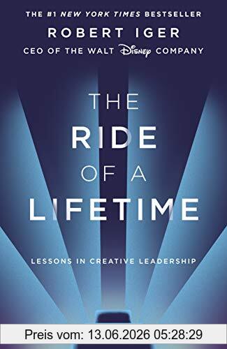 Robert Iger The Ride Of A Lifetime, Lessons In Creative Leadership From The Ceo Of The Walt Disney Company
