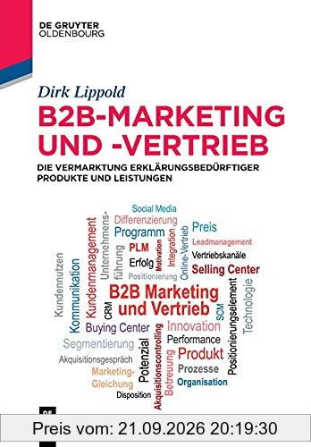 B2B-Marketing und -Vertrieb: Die Vermarktung erklärungsbedürftiger Produkte und Leistungen (De Gruyter Studium)