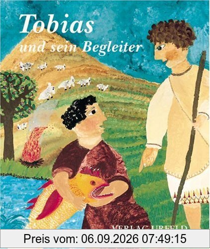 Tobias und sein Begleiter. Eine biblische Geschichte - erzählt nach dem Buch Tobit