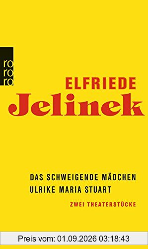 Das schweigende Mädchen / Ulrike Maria Stuart: Zwei Theaterstücke