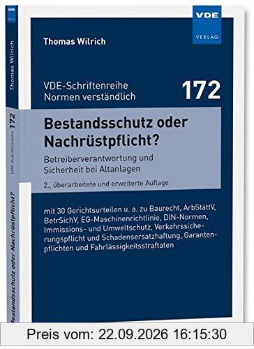 Bestandsschutz oder Nachrüstpflicht?: Betreiberverantwortung und Sicherheit bei Altanlagen mit 30Gerichtsurteilen u. a. zu Baurecht, ... …