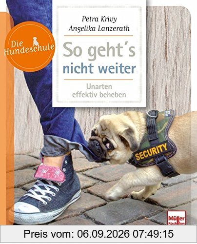 Die Hundeschule: So geht's nicht weiter: Unarten effektiv beheben