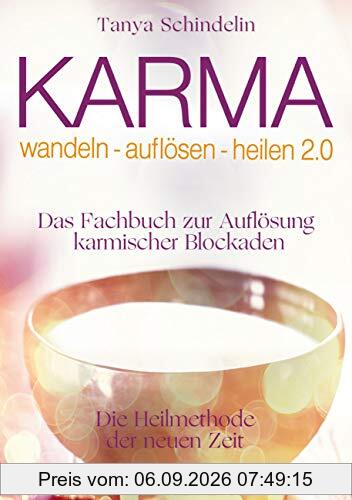Karma wandeln-auflösen-heilen 2.0: Das Fachbuch zur Auflösung karmischer Blockaden