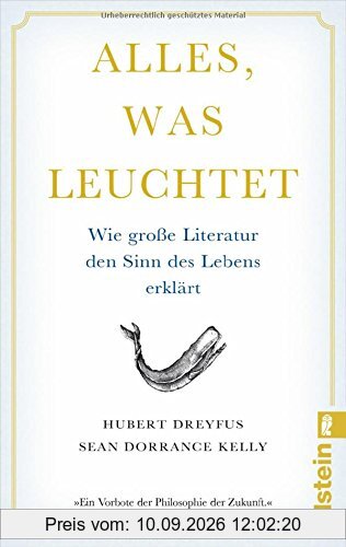 Alles, was leuchtet: Wie große Literatur den Sinn des Lebens erklärt