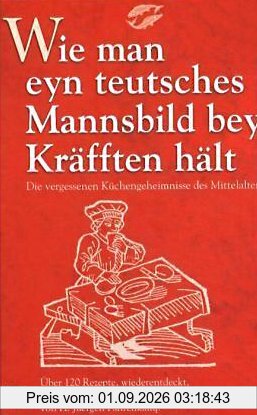 Wie man eyn teutsches Mannsbild bey Kräfften hält