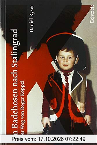 In Badehosen nach Stalingrad. Der Weg von Roger Köppel