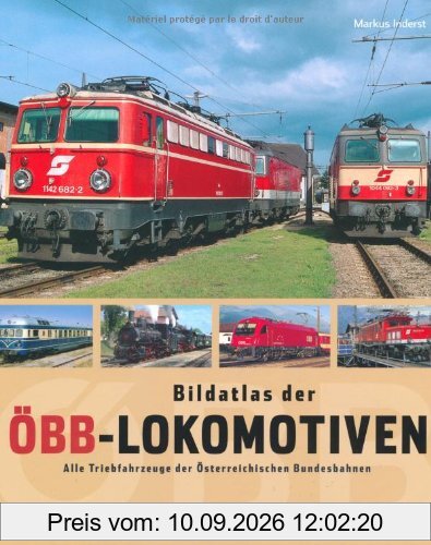 Bildatlas der ÖBB-Lokomotiven: Alle Triebfahrzeuge der Österreichischen Bundesbahnen