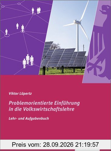 Problemorientierte Einführung in die Volkswirtschaftslehre: Schülerbuch, 7., überarbeitete Auflage, 2013