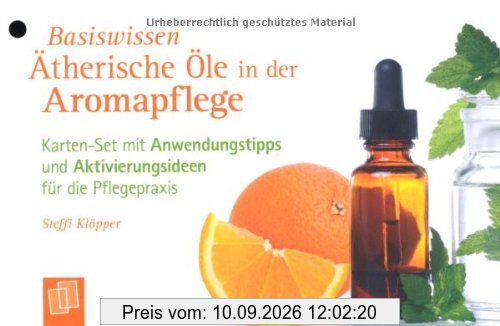 Basiswissen Ätherische Öle in der Aromapflege: Karten-Set mit Anwendungstipps und Aktivierungsideen für die Pflegepraxis