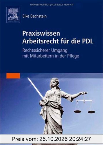 Praxiswissen Arbeitsrecht für die PDL: Rechtssicherer Umgang mit Mitarbeitern in der Pflege
