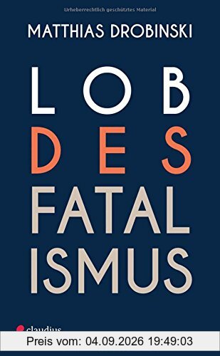 Lob des Fatalismus