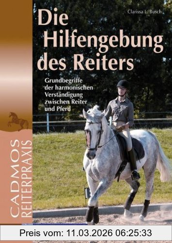 Busch, Clarissa L. Die Hilfengebung Des Reiters, Grundbegriffe Der Harmonischen Verständigung Zwischen Reiter Und Pferd