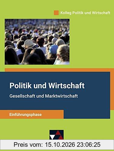 Kolleg Politik und Wirtschaft – Hessen - neu / Kolleg Politik und Wirtschaft He Einführungsphase: Gesellschaft und Marktwirtschaft