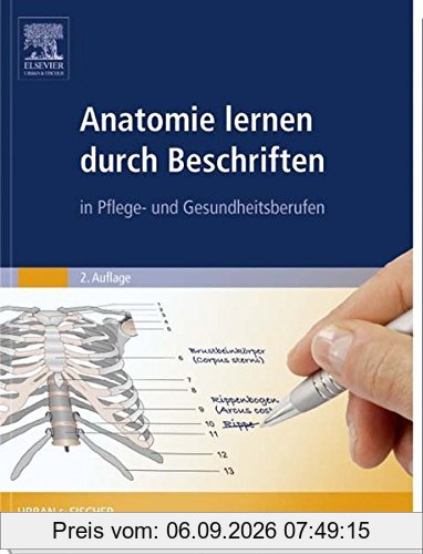 Anatomie lernen durch Beschriften: in Pflege- und Gesundheitsberufen