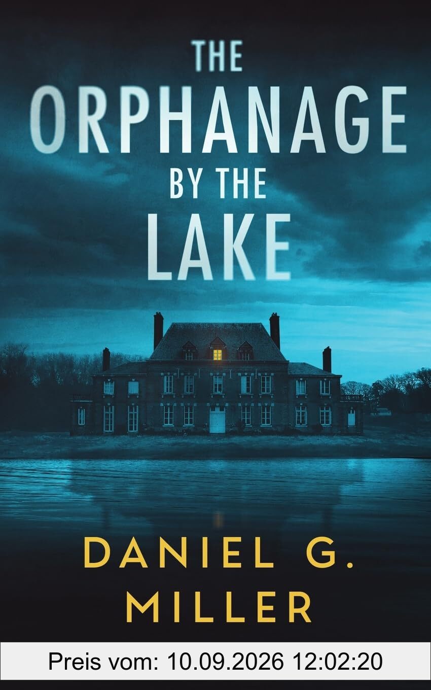 The Orphanage By The Lake: A Captivating Psychological Crime Thriller With A Twist