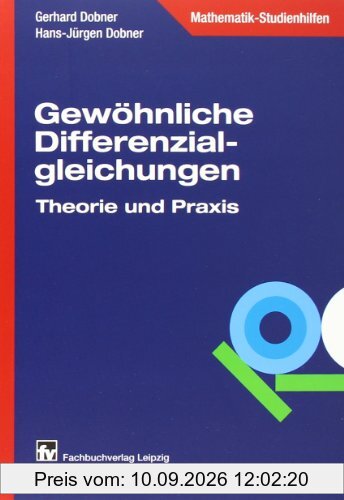 Gewöhnliche Differenzialgleichungen: Differenzialgleichungen in Theorie und Praxis