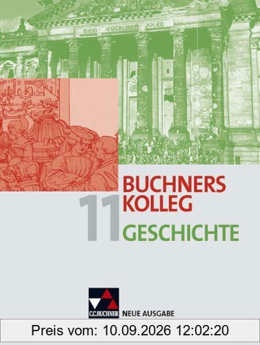 Buchners Kolleg Geschichte - Neue Ausgabe: Buchners Kolleg Geschichte 11. Neue Ausgabe Bayern