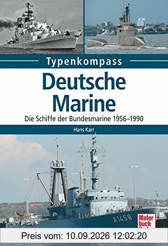 Deutsche Marine: Die Schiffe der Bundesmarine 1956-1990 (Typenkompass)
