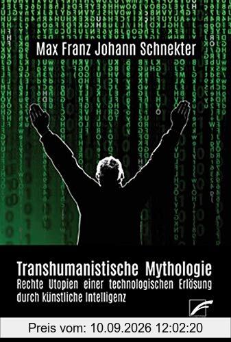 Transhumanistische Mythologie: Rechte Utopien einer technologischen Erlösung durch künstliche Intelligenz