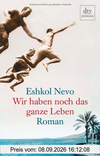 Wir haben noch das ganze Leben: Roman