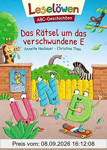 Leselöwen - ABC-Geschichten - Das Rätsel um das verschwundene E: ABC lernen mit Geschichten und Bildern - orientiert an der Fibelmethode