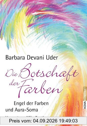 Die Botschaft der Farben: Engel der Farben und Aura-Soma