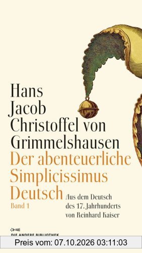 Der abenteuerliche Simplicissimus Deutsch: Aus dem Deutschen des 17. Jahrhunderts und mit einem Nachwort von Reinhard Kaiser (2 Bde.)
