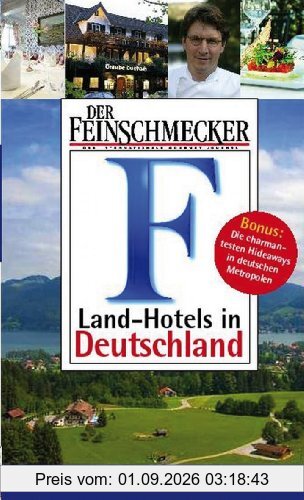 Der Feinschmecker Guide Landhotels in Deutschland (Feinschmecker Restaurantführer)