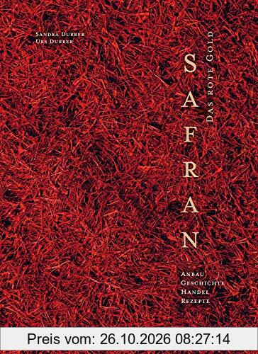 Safran – Das rote Gold: Anbau, Geschichte, Handel, Rezepte