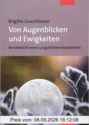 Von Augenblicken und Ewigkeiten. Reisebericht einer Langzeitintensivpatientin