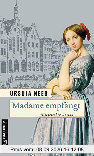 Madame empfängt: Historischer Roman (Dichterin Sidonie Weiß) (Historische Romane im GMEINER-Verlag)