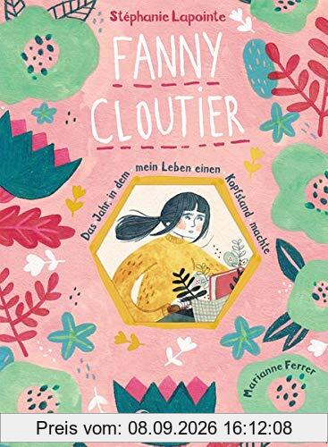 Fanny Cloutier 1 - Das Jahr, in dem mein Leben einen Kopfstand machte: Das besondere Kinderbuch
