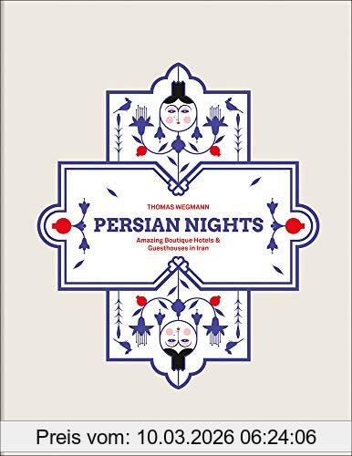 Thomas Wegmann Persian Nights, Amazing Boutique Hotels & Guest Houses In Iran
