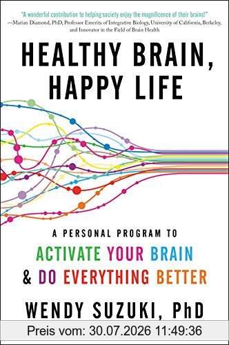 Wendy Suzuki Healthy Brain, Happy Life, A Personal Program To Activate Your Brain And Do Everything Better